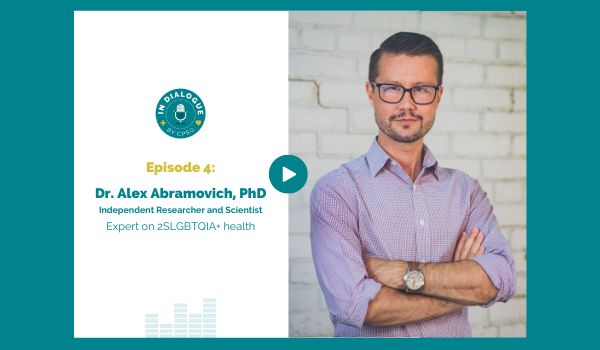 ‘In Dialogue’ Episode 4: Dr. Alex Abramovich, PhD